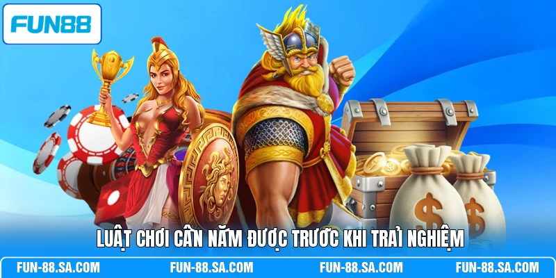 Luật chơi cần nắm được trước khi trải nghiệm