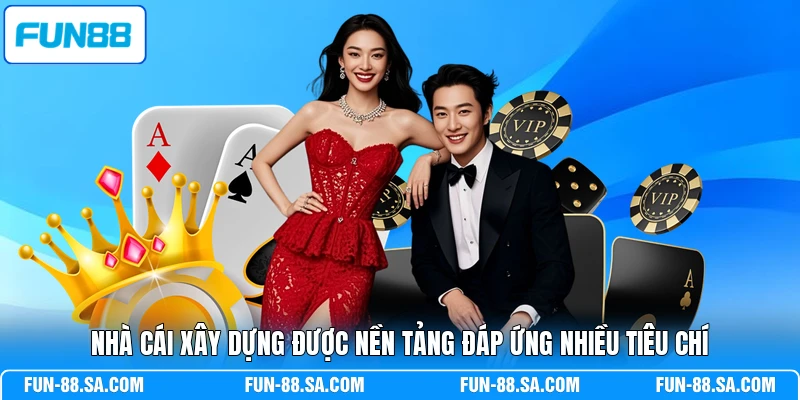 Nhà cái xây dựng được nền tảng đáp ứng nhiều tiêu chí 