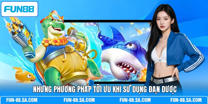 Những phương pháp tối ưu khi sử dụng đạn dược